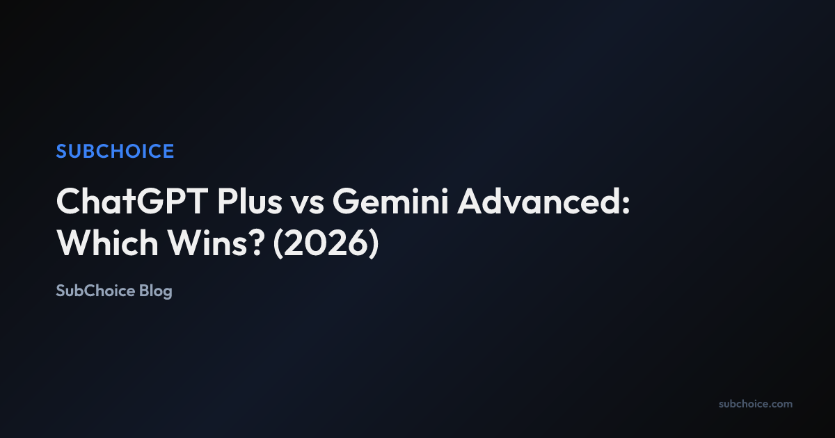 Cover image for ChatGPT Plus vs Gemini Advanced: Which Wins? (2026)